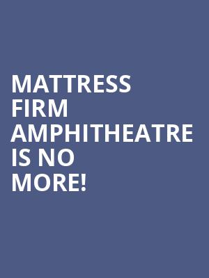 Mattress Firm Amphitheatre is no more